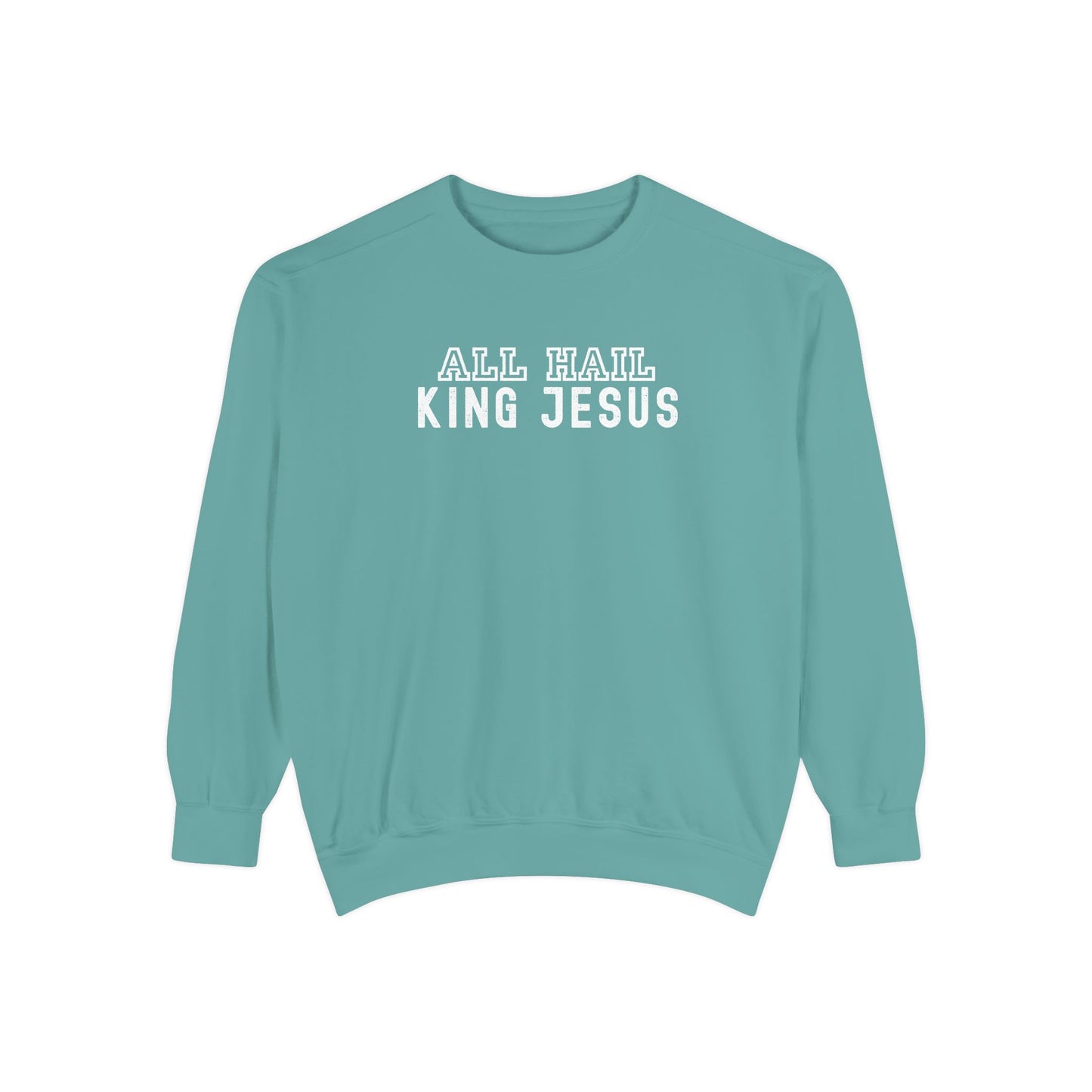All Hail King Jesus Sweatshirt