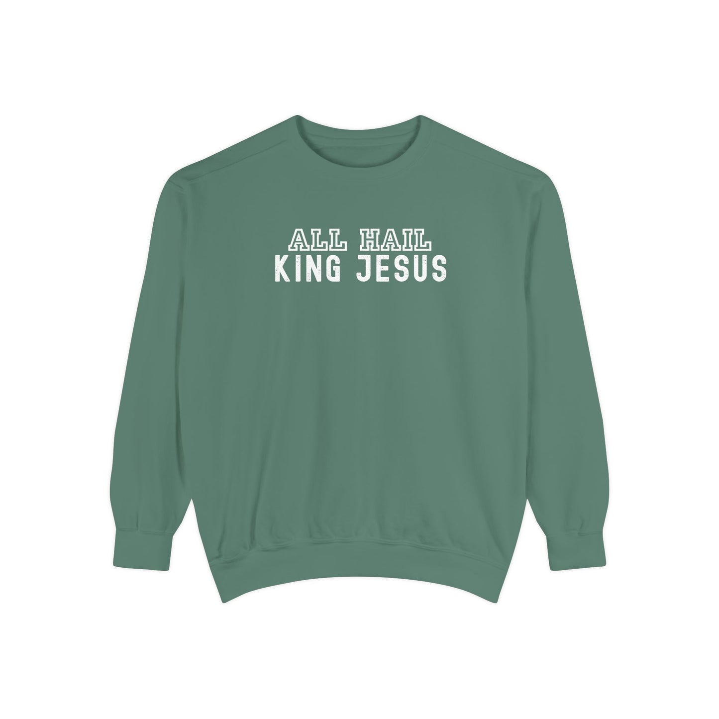 All Hail King Jesus Sweatshirt