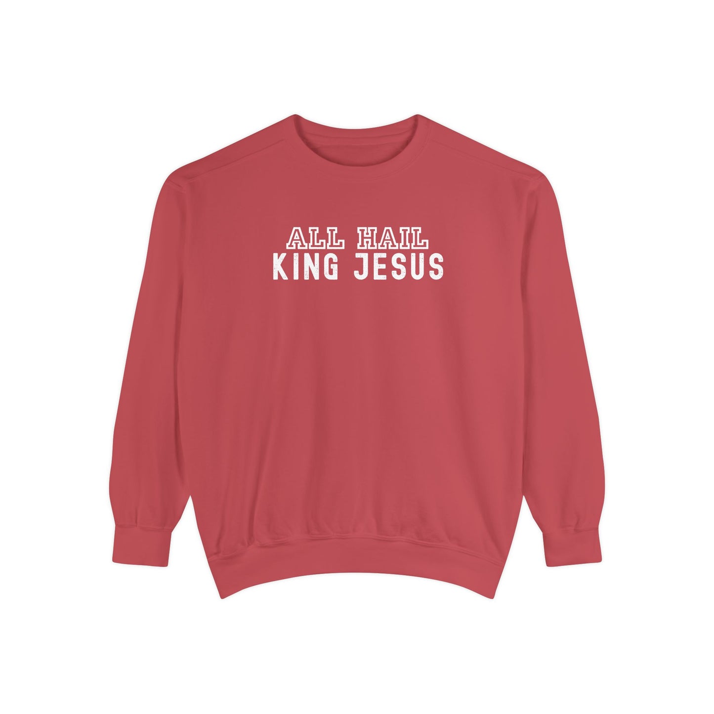 All Hail King Jesus Sweatshirt