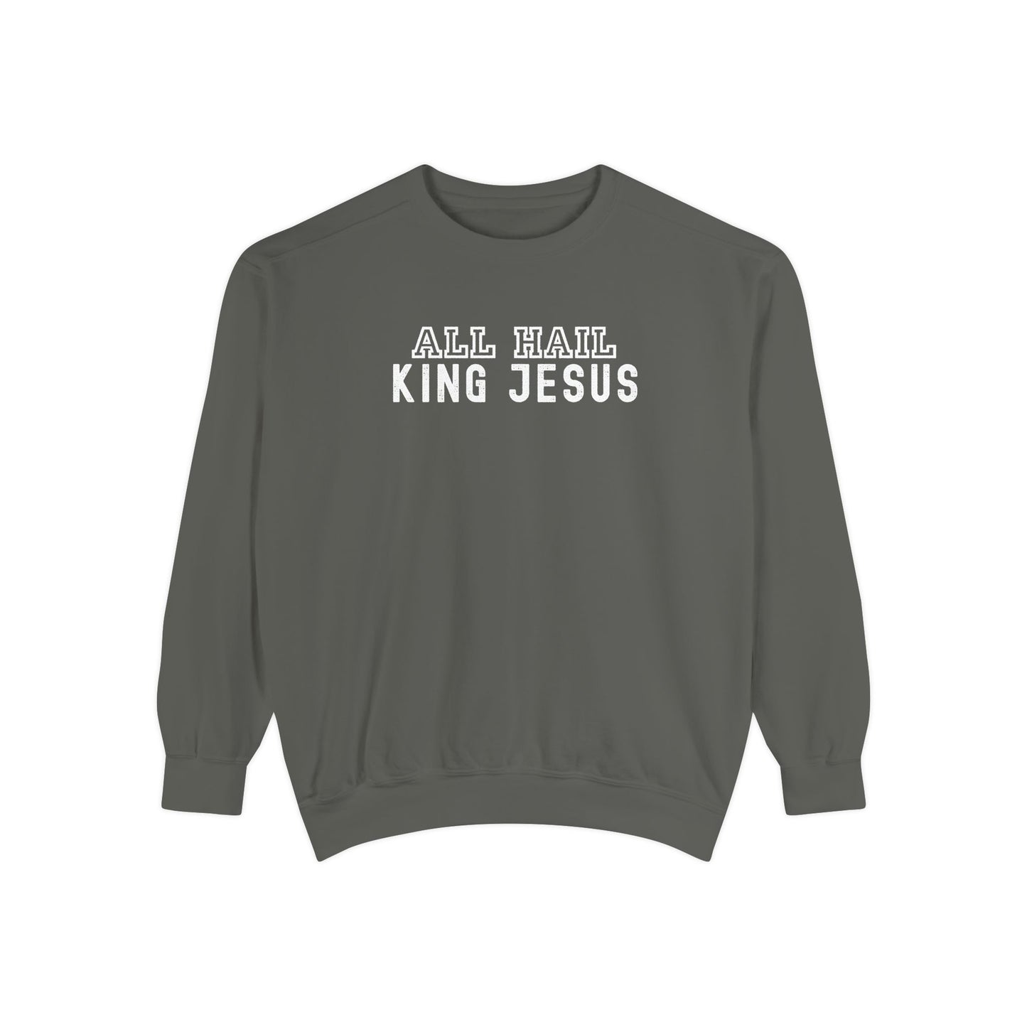 All Hail King Jesus Sweatshirt