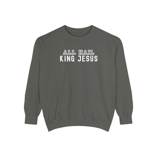 All Hail King Jesus Sweatshirt